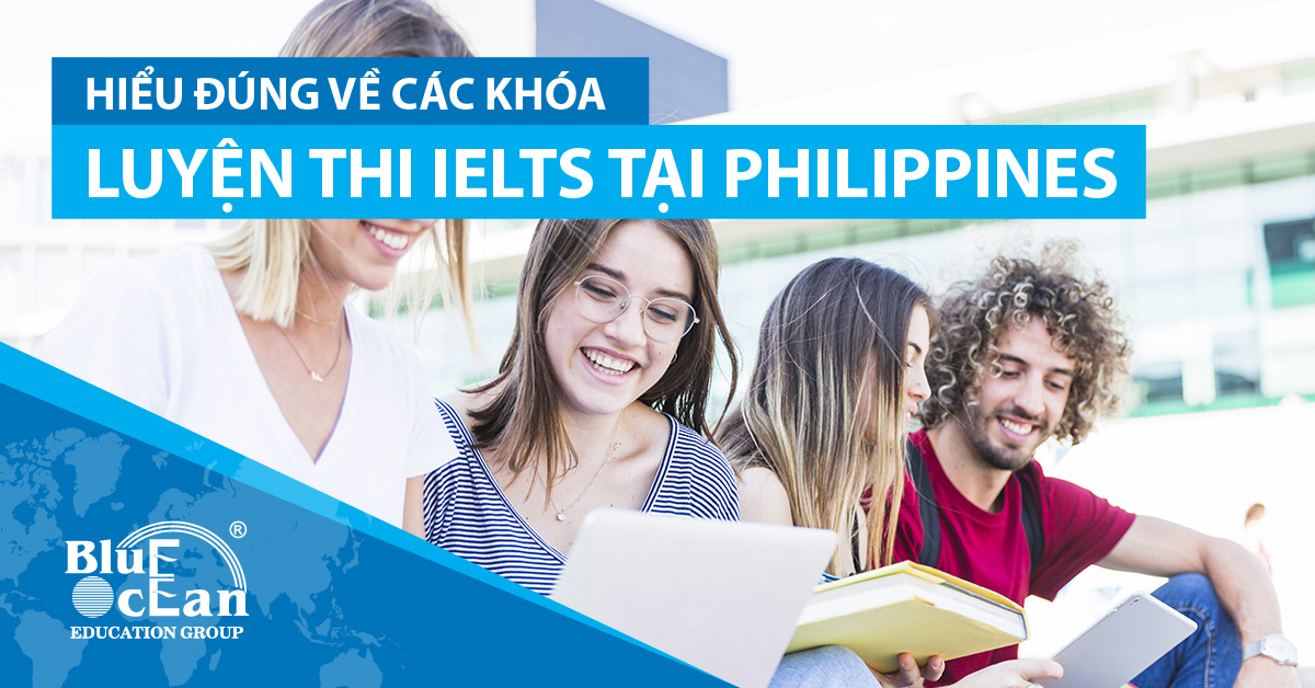Hiểu đúng về các khóa luyện thi IELTS tại Philippines để kế hoạch du học hiểu quả về chi phí và đạt mục tiêu