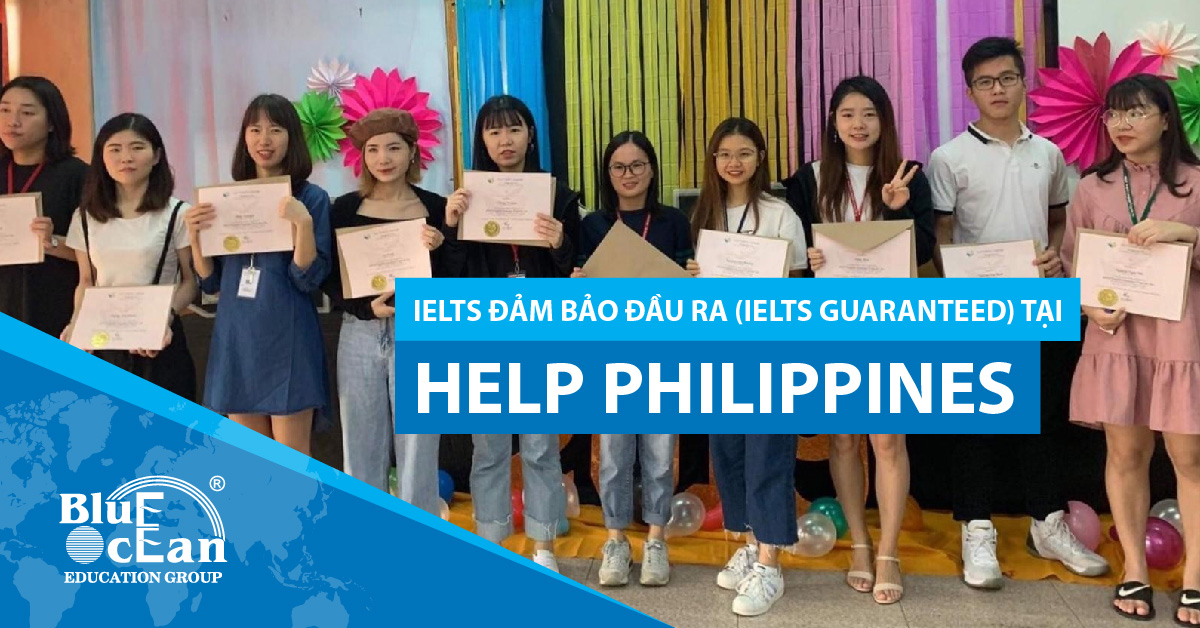 IELTS ĐẢM BẢO ĐẦU RA (IELTS GUARANTEED) TẠI HELP PHILIPPINES